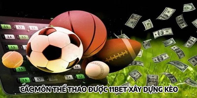 Kèo cược 11bet xây dựng từ nhiều môn thể thao hấp dẫn