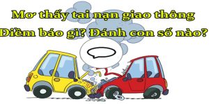 Mơ Thấy Tai Nạn Là Điềm Gì? Đánh Con Số Nào Thắng Lớn?